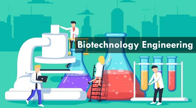 Biotechnology Engineering:Courses, Eligibility & Advantages