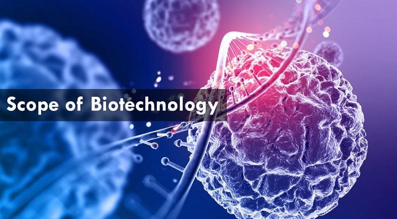 Scope of Biotechnology: Understanding Various Specializations & Career Opportunities