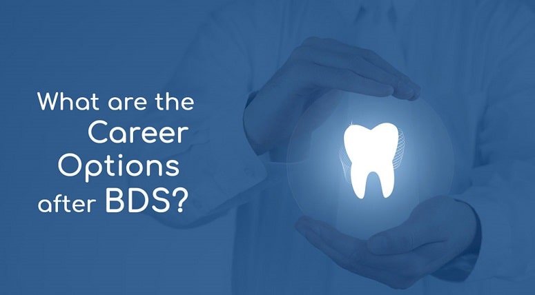 What are the Best Career Options After BDS(Bachelor of Dental Surgery)?
